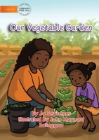 Our Vegetable Garden 1922647233 Book Cover