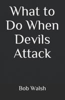 What to Do When Devils Attack (Devil Chronicles) B087LC9SSN Book Cover