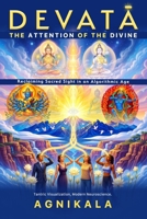 DEVATA The Attention of the Divine: Reclaiming Sacred Sight in an Algorithmic Age B0HFVZ2R1H Book Cover