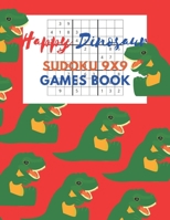 Happy Dinosaur Sudoku 9x9 Games Book: Sudoku 9x9 Game paper for Kids,Activity Book to play,for Children,Family For Road Trips, Vacation, ... in the rainy days, summer time,weekends. B0896Q1Q6M Book Cover
