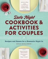 Date Night Cookbook and Activities for Couples: Recipes and Games for a Romantic Night In 1638780412 Book Cover