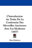 L'introduction Au Trait� De La Conformit� Des Merveilles Anciennes Avec Les Modernes, Ou Trait� Preparatif � L'apologie Pour Herodote 1148935010 Book Cover