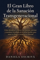 El Gran Libro de la Sanación Transgeneracional: Cómo identificar y liberar los traumas, patrones y mandatos heredados de tu árbol familiar para sanar ... y recuperar tu libertad (Spanish Edition) B0H32921ZV Book Cover