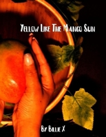 Yellow Like the Mango Sun 1071200259 Book Cover