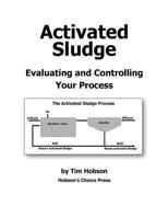 Activated Sludge: Evaluating and Controlling Your Process 1500692999 Book Cover