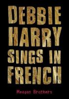 Debbie Harry Sings in French 0805080805 Book Cover