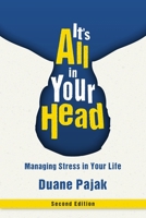 It's All in Your Head, Second Edition: Managing Stress in Your Life 1637653980 Book Cover