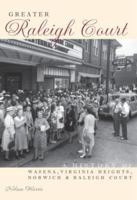Greater Raleigh Court: A History of Wasena, Virginia Heights, Norwich and Raleigh Court 1596292350 Book Cover