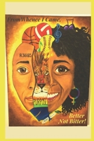 From Whence I Came, Better Not Bitter! B0CDNMNTP3 Book Cover