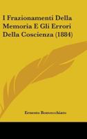 I Frazionamenti Della Memoria E Gli Errori Della Coscienza (1884) 1160124167 Book Cover