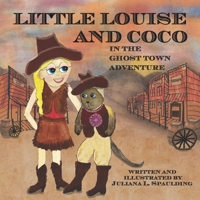 Little Louise and Coco in the Ghost Town Adventure (Little Louise & Coco in the Ghost Town Adventure) 1694185893 Book Cover