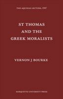 St. Thomas And The Greek Moralists 125814168X Book Cover