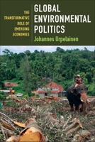 Global Environmental Politics: The Transformative Role of Emerging Economies 0231200773 Book Cover