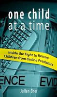 One Child at a Time: Inside the Fight to Rescue Children from Online Predators 0679313923 Book Cover