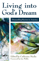 Living Into God's Dream: Dismantling Racism in America 0819233218 Book Cover