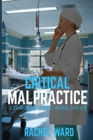 Critical Malpractice: A Gripping, High-Stakes Medical Thriller B0DTHKYPJN Book Cover