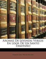 Aromas De Leyenda: Versos En Loor De Un Santo Ermitaño 1148009329 Book Cover