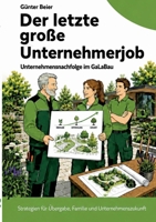 Der letzte Große Unternehmerjob: Unternehmensnachfolge im GaLaBau 3696353639 Book Cover