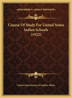 Course of Study for United States Indian Schools 0548589208 Book Cover