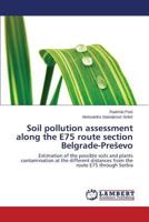 Soil Pollution Assessment Along the E75 Route Section Belgrade-Pre Evo 3659533963 Book Cover