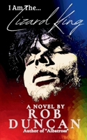 I Am The Lizard King: A Novel B0G6WQY87H Book Cover