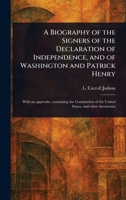 A Biography of the Signers of the Declaration of Independence, and of Washington and Patrick Henry 1023404834 Book Cover