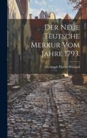 Der neue teutsche Merkur vom Jahre 1793. 1021529281 Book Cover