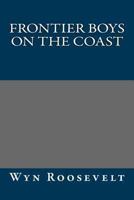 Frontier Boys on the Coast 1516872088 Book Cover