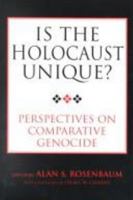 Is the Holocaust Unique?: Perspectives on Comparative Genocide 0813336864 Book Cover