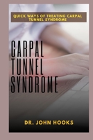 CARPAL TUNNEL SYNDROME: QUICK WAYS OF TREATING CARPAL TUNNEL SYNDROME B0CR7TSWTR Book Cover