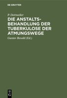 Die Anstaltsbehandlung der Tuberkulose der Atmungswege 3111091066 Book Cover