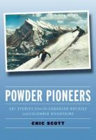 Powder Pioneers: Ski Stories from the Canadian Rockies and Columbia Mountains 1894765648 Book Cover