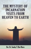 THE MYSTERY OF INCARNATION VISITS FROM HEAVEN TO EARTH B0BGKZD3S2 Book Cover