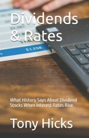 Dividends & Rates: What History Says About Dividend Stocks When Interest Rates Rise B0DYZR6X9J Book Cover