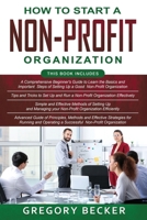 How to Start a Non-Profit Organization: 4 in 1- Beginner's Guide+ Tips and Tricks+ Simple and Effective Methods+ Advanced Methods of running and operating a successful Non-profit Organization B08C96QSCV Book Cover