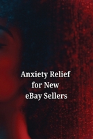 Anxiety Relief for New eBay Sellers B0DR7L9T4Q Book Cover