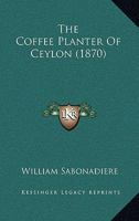 The Coffee Planter of Ceylon 1021224367 Book Cover