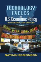Technology Cycles and U.S. Economic Policy in the Early 21st Century 1138515264 Book Cover