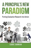 A Principal’s New Paradigm: Putting Evaluation Research into Action 1667889265 Book Cover