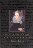 Mary Queen of Scots: An Illustrated Life 0712349162 Book Cover