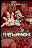 Feast or Famine: A banquet of tales for the zombie prepper 1499524560 Book Cover