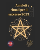 Amuleti e rituali per il successo 2023 B0BKSGKRHW Book Cover
