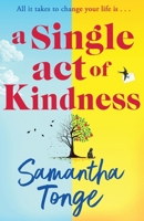 A Single Act of Kindness 1835189911 Book Cover