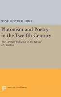 Platonism and poetry in the twelfth century;: The literary influence of the school of Chartres 0691646767 Book Cover