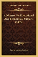 Addresses On Educational And Economical Subjects 1164559567 Book Cover