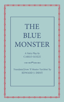 The Blue Monster (Il Mostro Turchino): A Fairy Play in Five Acts 1107681189 Book Cover