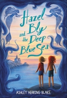 Hazel Bly and the Deep Blue Sea 0316535478 Book Cover