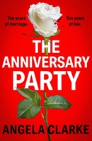The Anniversary Party: A Completely Gripping Psychological Thriller with a Killer Twist That Will Take Your Breath Away 1473681596 Book Cover