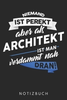 Niemand Ist Perfekt Aber Als Architekt Ist Man Verdammt Nah Dran: Din A5 Linien Heft (Liniert) Für Architekt | Notizbuch Tagebuch Planer Architektur | ... Architektin Notebook (German Edition) 1673249604 Book Cover