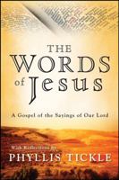 The Words of Jesus: A Gospel of the Sayings of Our Lord with Reflections by Phyllis Tickle 0787987425 Book Cover